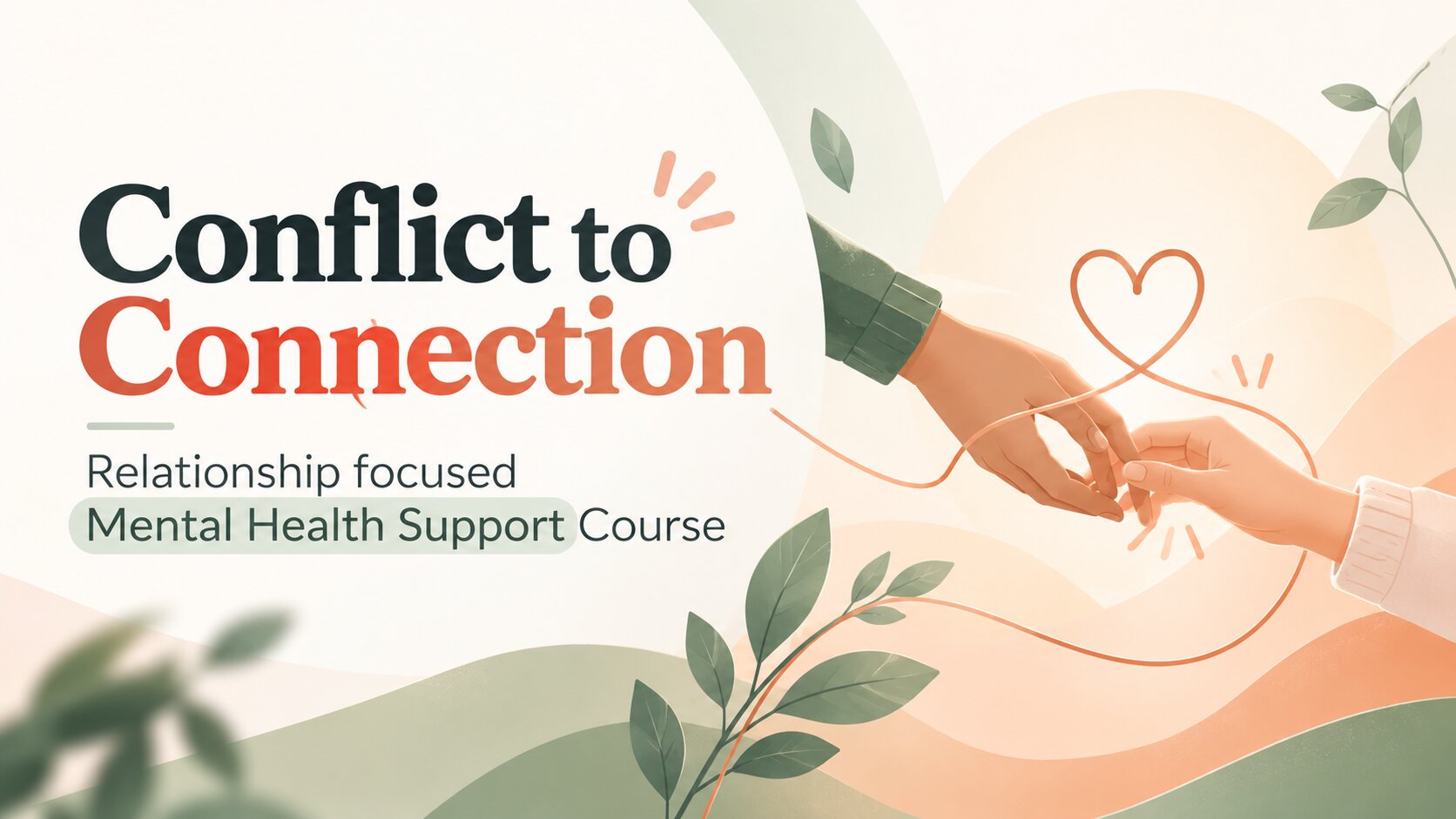 Conflict to Connection : Relationship focused Mental Health Support